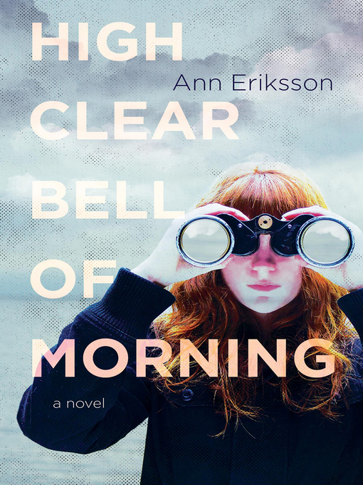 Title details for High Clear Bell of Morning by Ann Eriksson - Available